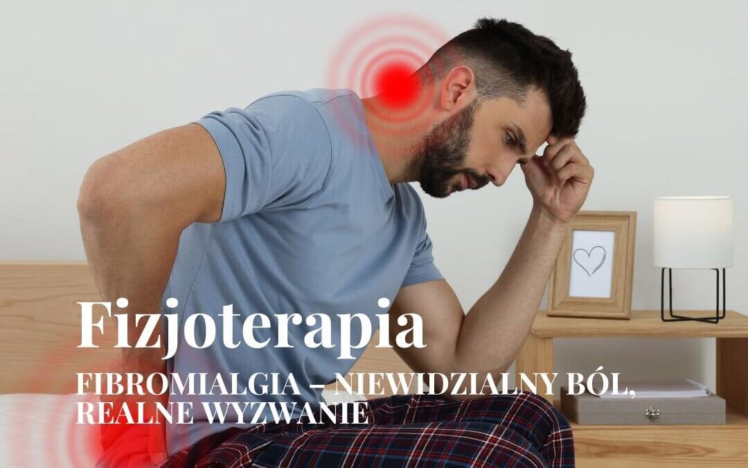 Fibromialgia – jak fizjoterapia pomaga w walce z przewlekłym bólem?