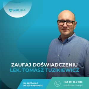 Lek. Tomasz Tuzikiewicz – doświadczony ortopeda, któremu możesz zaufać